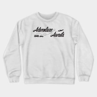 adventure awaits Crewneck Sweatshirt